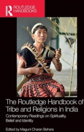 The Routledge Handbook of Tribe and Religions in India