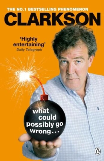 What Could Possibly Go Wrong. . . Av Jeremy Clarkson