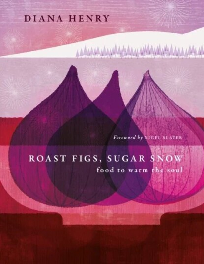Roast Figs, Sugar Snow Av Diana Henry