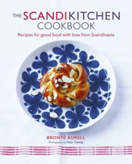 The ScandiKitchen Cookbook  Recipes for Good Food with Love from Scandinavia