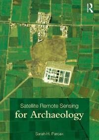 Parcak Sarah H. Satellite Remote Sensing for Archaeology