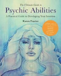 The Ultimate Guide To Psychic Abilities Av Karen Frazier