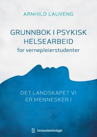 Grunnbok I Psykisk Helsearbeid For Vernepleierstudenter Av Arnhild Lauveng