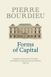 Bourdieu P Forms of Capital – General Sociology Volume 3