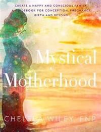 Wiley Chelsea Ann Mystical Motherhood