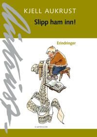 Slipp Ham Inn! Av Kjell Aukrust