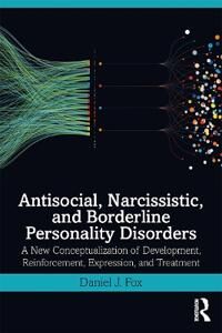 Antisocial, Narcissistic, And Borderline Personality Disorders Av Daniel J. Fox
