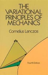 The Variational Principles Of Mechanics Av Cornelius Lanczos The Variational Principles Of Mechanics Av Cornelius Lanczos