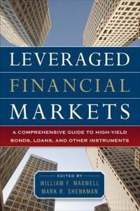 Maxwell William Leveraged Financial Markets: A Comprehensive Guide to Loans Bonds and Other High-Yield Instruments