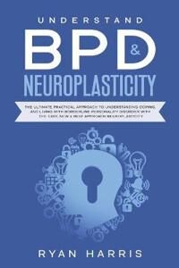 Ryan Harris Understand BPD & Neuroplasticity