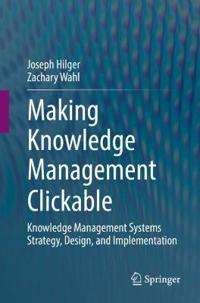 Making Knowledge Management Clickable Av Joseph Hilger, Zachary Wahl