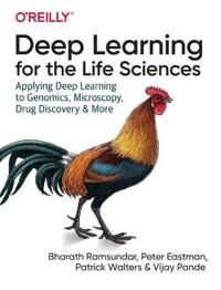 Deep Learning For The Life Sciences Av Bharath Ramsundar, Karl Leswing, Peter Eastman, Vijay Pande