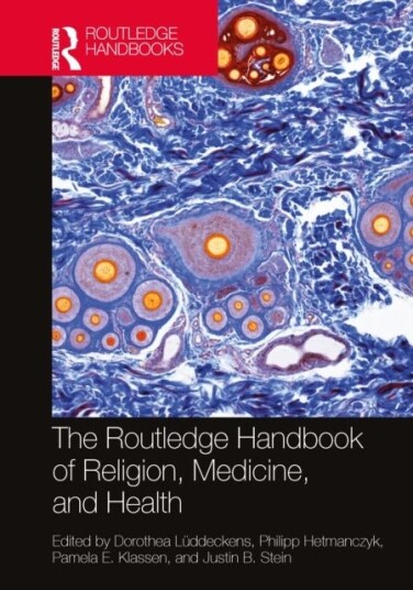 The Routledge Handbook of Religion Medicine and Health