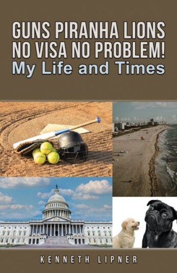 Guns Piranha Lions No Visa No Problem! My Life and Times Guns Piranha Lions No Visa No Problem! My Life and Times