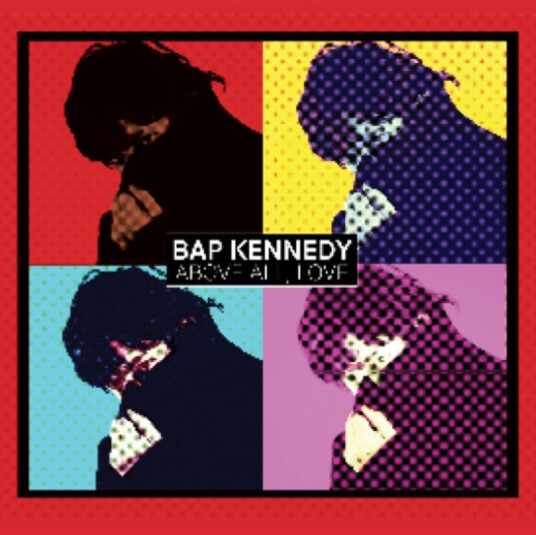 Bap Kennedy Above All, Love CD