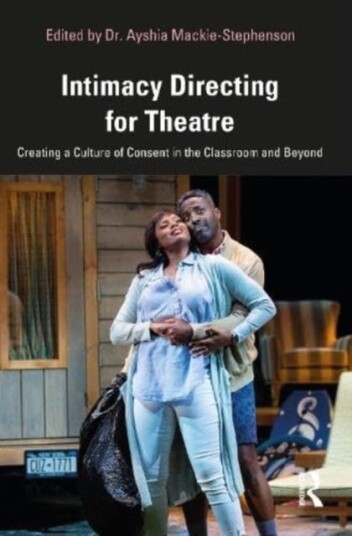 Intimacy Directing for Theatre  Creating a Culture of Consent in the Classroom and Beyond