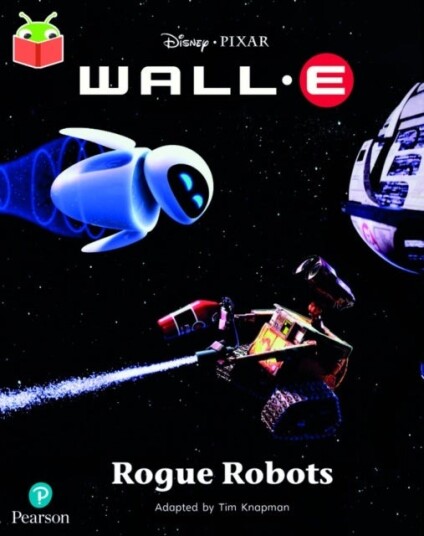 Bug Club Independent Year 2 Turquoise B: Disney Pixar Wall E: Rogue Robots Bug Club Independent Year 2 Turquoise B: Disney Pixar Wall E: Rogue Robots