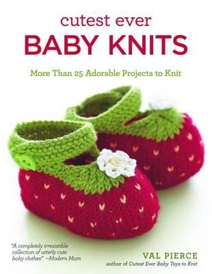Cutest Ever Baby Knits Av Val Pierce