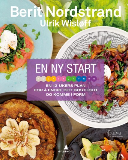 En ny start: 12-ukers kostholds- og treningsplan av Berit Nordstrand og Ulrik Wisløff