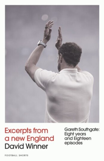 Excerpts from a New England Gareth Southgate Eight Years and Eighteen Episodes Excerpts from a New England Gareth Southgate Eight Years and Eighteen Episodes