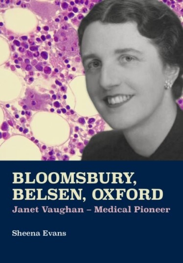 Bloomsbury, Belsen, Oxford Janet Vaughan Medical Pioneer Bloomsbury, Belsen, Oxford Janet Vaughan Medical Pioneer