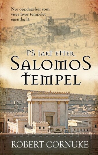 På Jakt Etter Salomos Tempel Av Robert Cornuke