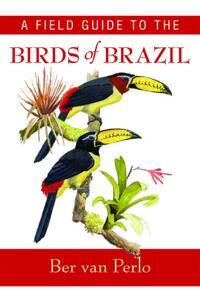 A Field Guide To The Birds Of Brazil Av Ber Van Perlo A Field Guide To The Birds Of Brazil Av Ber Van Perlo