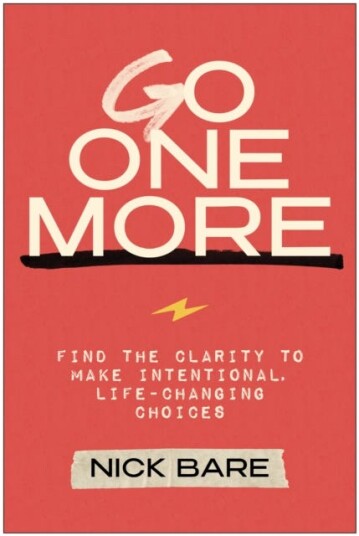 Go One More  Find the Clarity to Make Intentional LifeChanging Choices