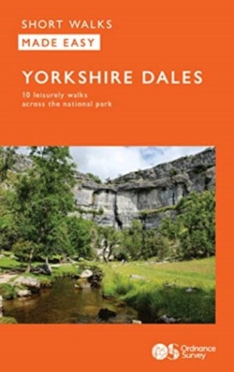 OS Short Walks Made Easy - Yorkshire Dales OS Short Walks Made Easy - Yorkshire Dales