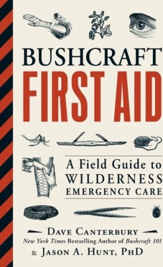 Bushcraft First Aid Av Dave Canterbury, Ph.D. Jason A. Hunt