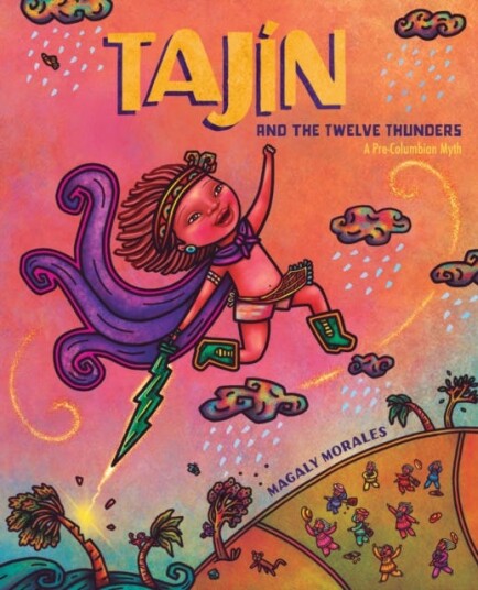 Tajin and the Twelve Thunders  A PreColumbian Myth A Picture Book