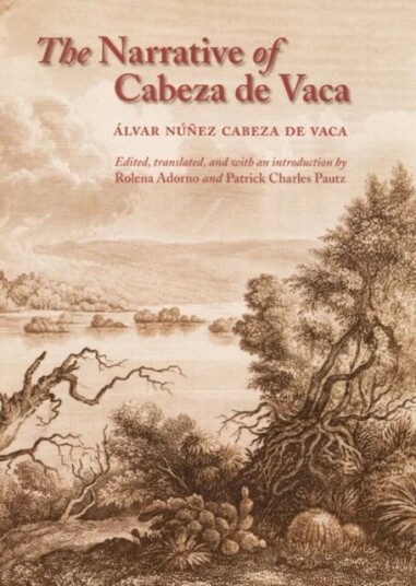 The Narrative Of Cabeza De Vaca Av Alvar Nunez Cabeza De Vaca