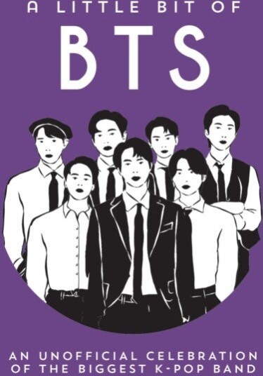 A Little Bit of BTS  An Unofficial Celebration of the World's Biggest Boy Band
