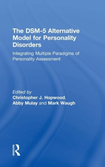 The DSM5 Alternative Model for Personality Disorders  Integrating Multiple Paradigms of Personality Assessment