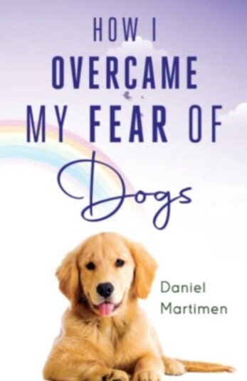How I Overcame My Fear Of Dogs How I Overcame My Fear Of Dogs