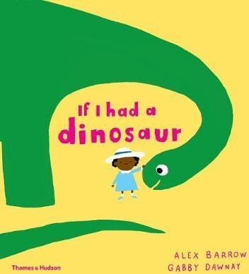 If I Had A Dinosaur Av Gabby Dawnay If I Had A Dinosaur Av Gabby Dawnay