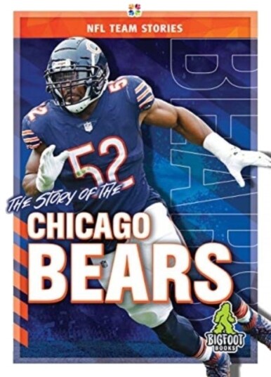 The Story of the Chicago Bears The Story of the Chicago Bears