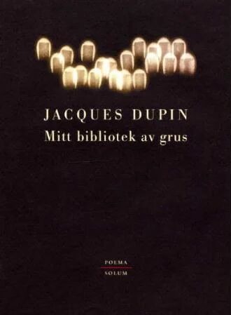 Mitt Bibliotek Av Grus Av Jacques Dupin