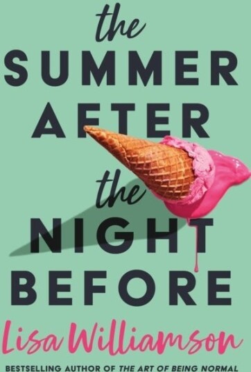 The Summer After the Night Before from Waterstones Prize winning author Lisa Williamson The Summer After the Night Before from Waterstones Prize winning author Lisa Williamson