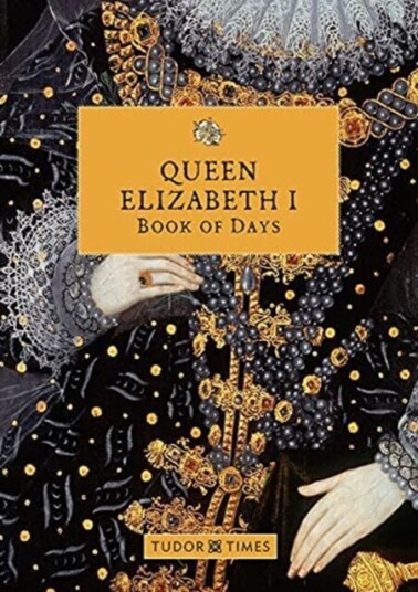 Queen Elizabeth I Book Of Days Av Tudor Times Queen Elizabeth I Book Of Days Av Tudor Times
