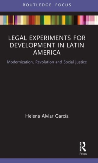 Legal Experiments for Development in Latin America Modernization, Revolution and Social Justice