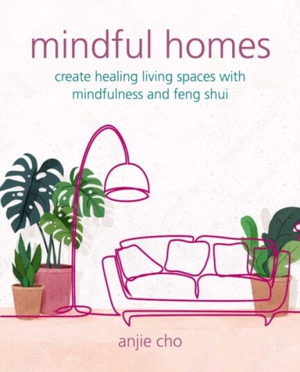 Mindful Homes Av Anjie Cho