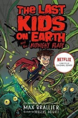 Last Kids On Earth And The Midnight Blade Av Max Brallier