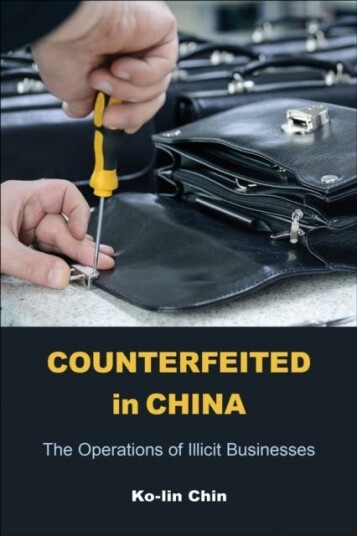 Counterfeited in China The Operations of Illicit Businesses Counterfeited in China The Operations of Illicit Businesses