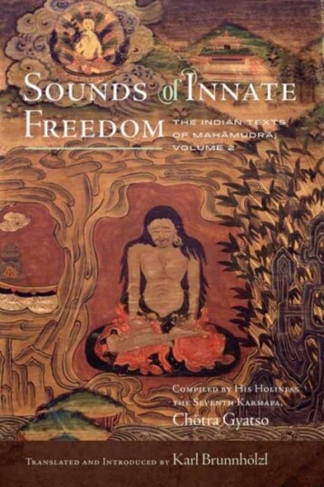 Sounds of Innate Freedom The Indian Texts of Mahamudra Volume 2