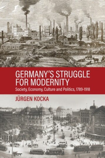 Germany’s Struggle for Modernity  Society, Economy, Culture, and Politics, 17801918