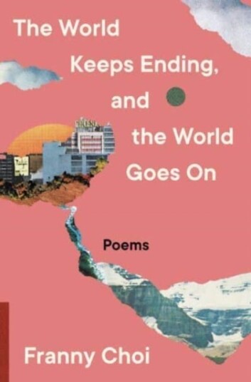 The World Keeps Ending, And The World Goes On Av Franny Choi