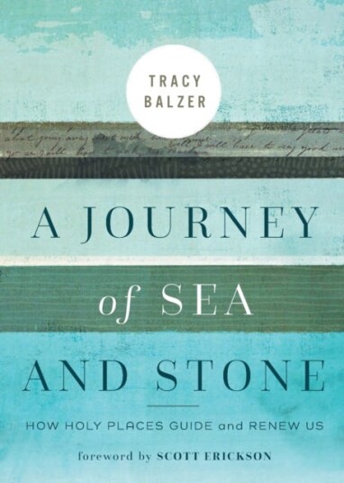 A Journey of Sea and Stone  How Holy Places Guide and Renew Us