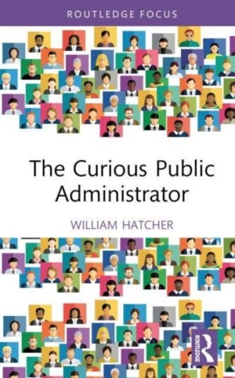 The Curious Public Administrator Av William (Augusta University Usa) Hatcher