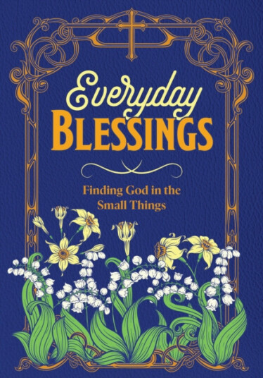 Everyday Blessings  Finding God in the Small Things